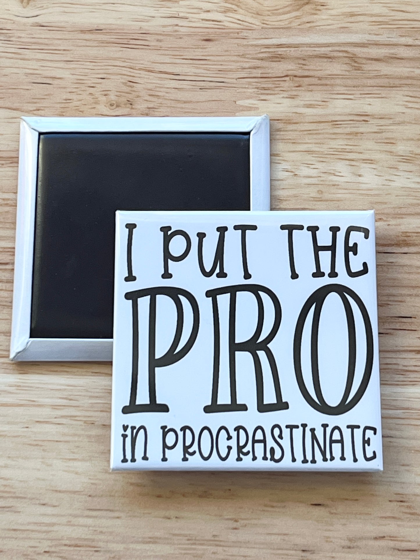 I Put The Pro In Procrastinate 2.5" Square Magnet