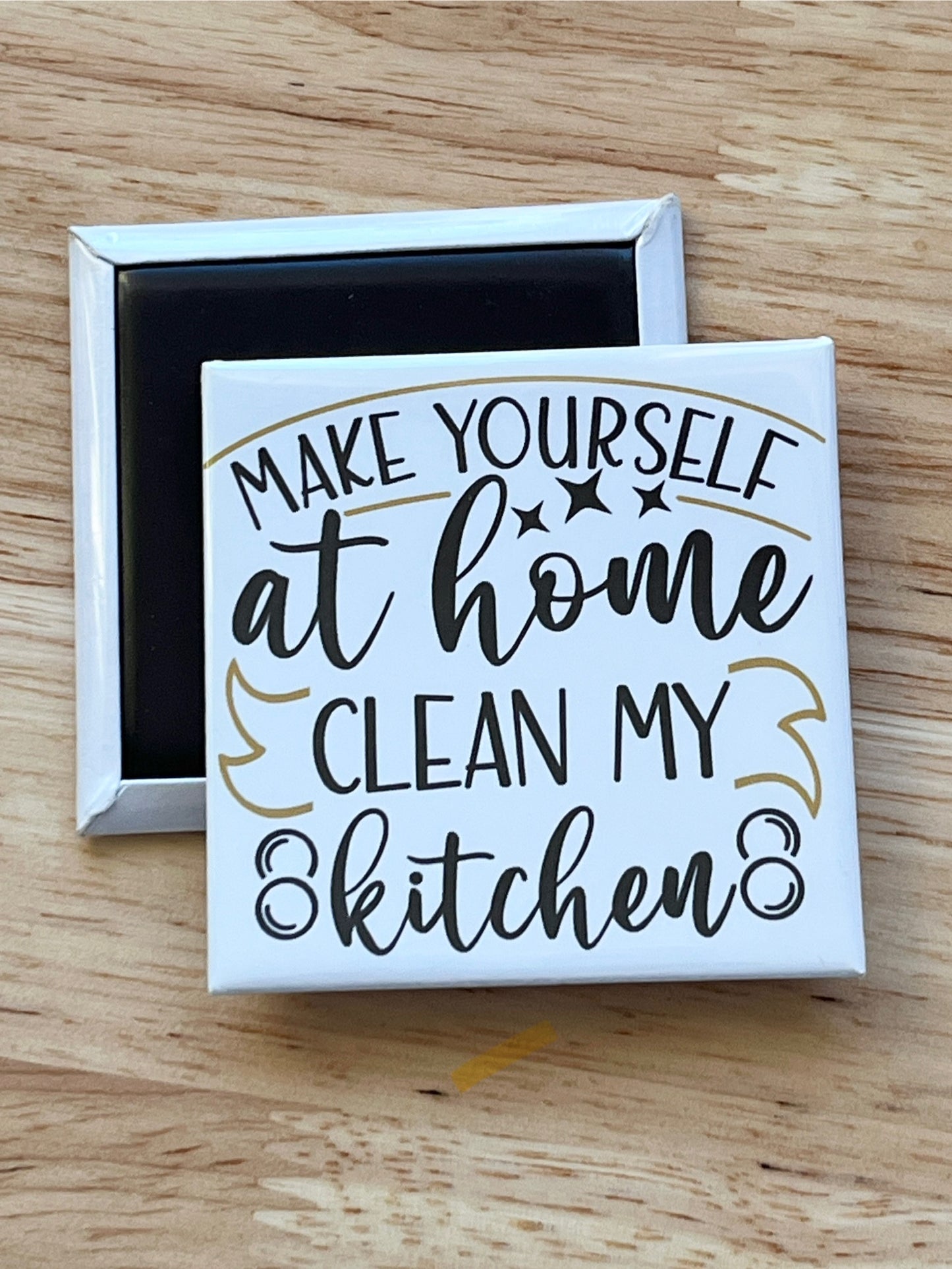 Make Yourself At Home Clean My Kitchen 2.5" Square Magnet