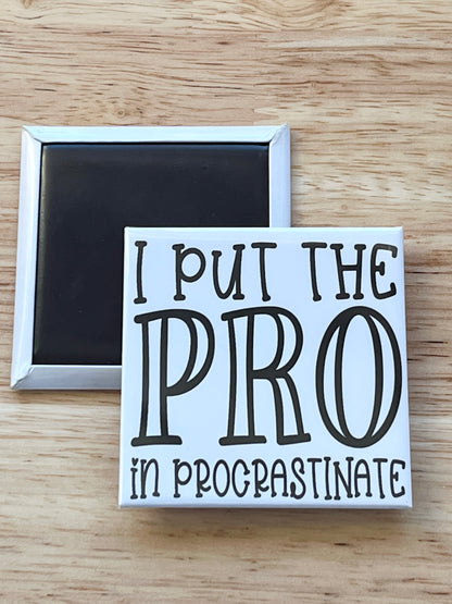 I Put The Pro In Procrastinate 2.5" Square Magnet