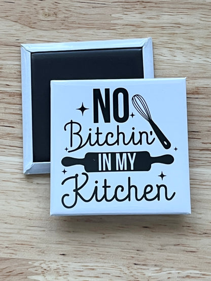 No Bitchin in My Kitchen 2.5" Square Magnet