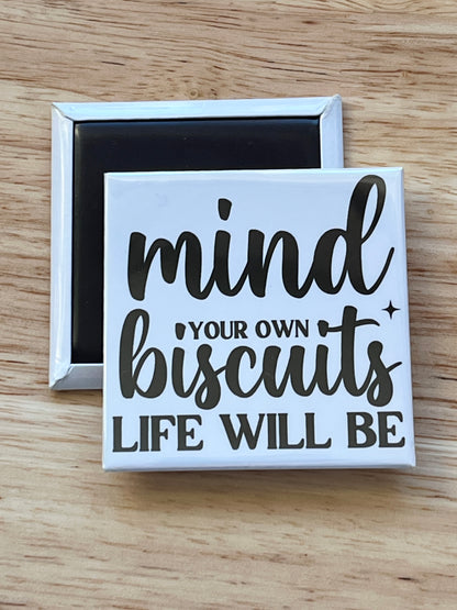 Mind Your Own Biscuits Magnet