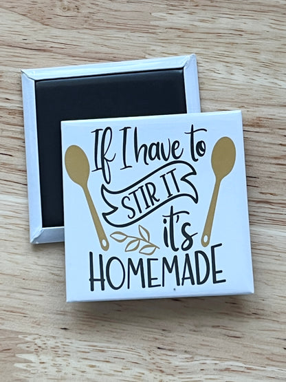 If I Have To Stir It It’s Homemade 2.5” Square Magnet