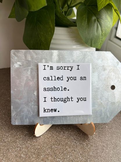 I'm Sorry I Called You An A-hole 2.5" Square Magnet