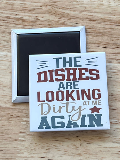 The Dishes Are Looking Dirty Again 2.5' Square Magnet