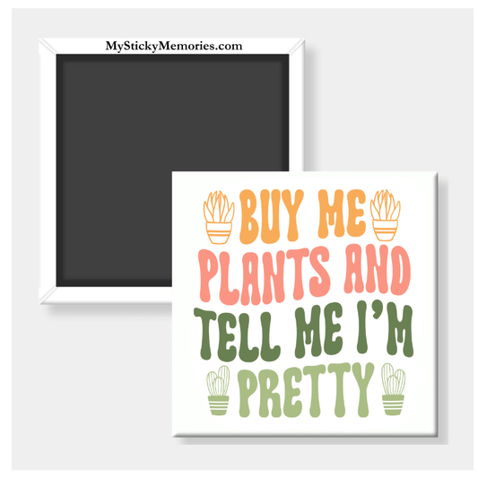 Buy Me Plants and Tell Me  2.5" Square Magnet