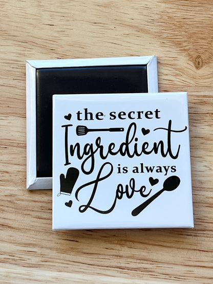 The Secret Ingredient Is Always Love 2.5” Square Magnet