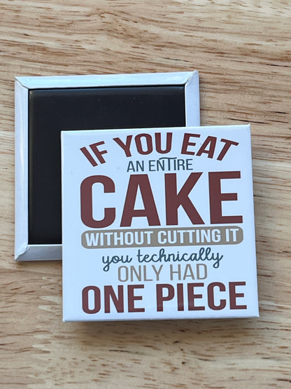 If You Eat An Entire Cake 2.5” Square Magnet