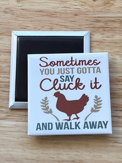 Sometimes You Just Gotta Say Cluck It 2.5" Square Magnet