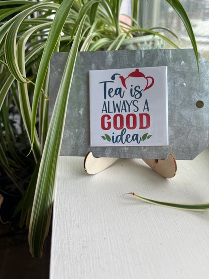 Tea is Always A Good Idea 2.5” Square Magnet