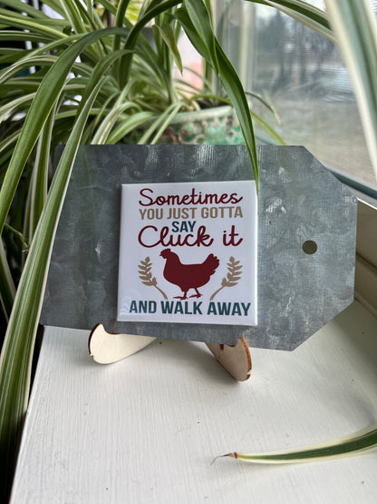 Sometimes You Just Gotta Say Cluck It 2.5" Square Magnet