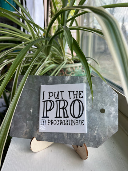 I Put The Pro In Procrastinate 2.5" Square Magnet