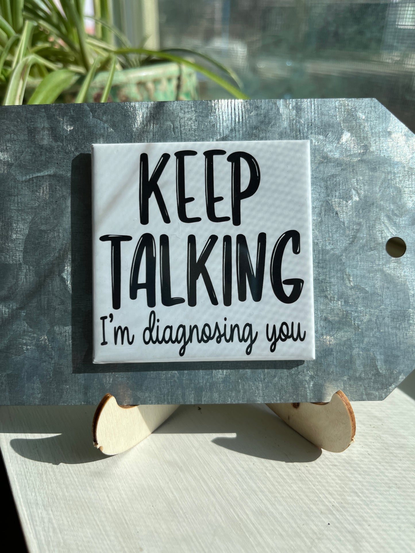Keep Talking I'm Diagnosing You 2.5" Square Magnet