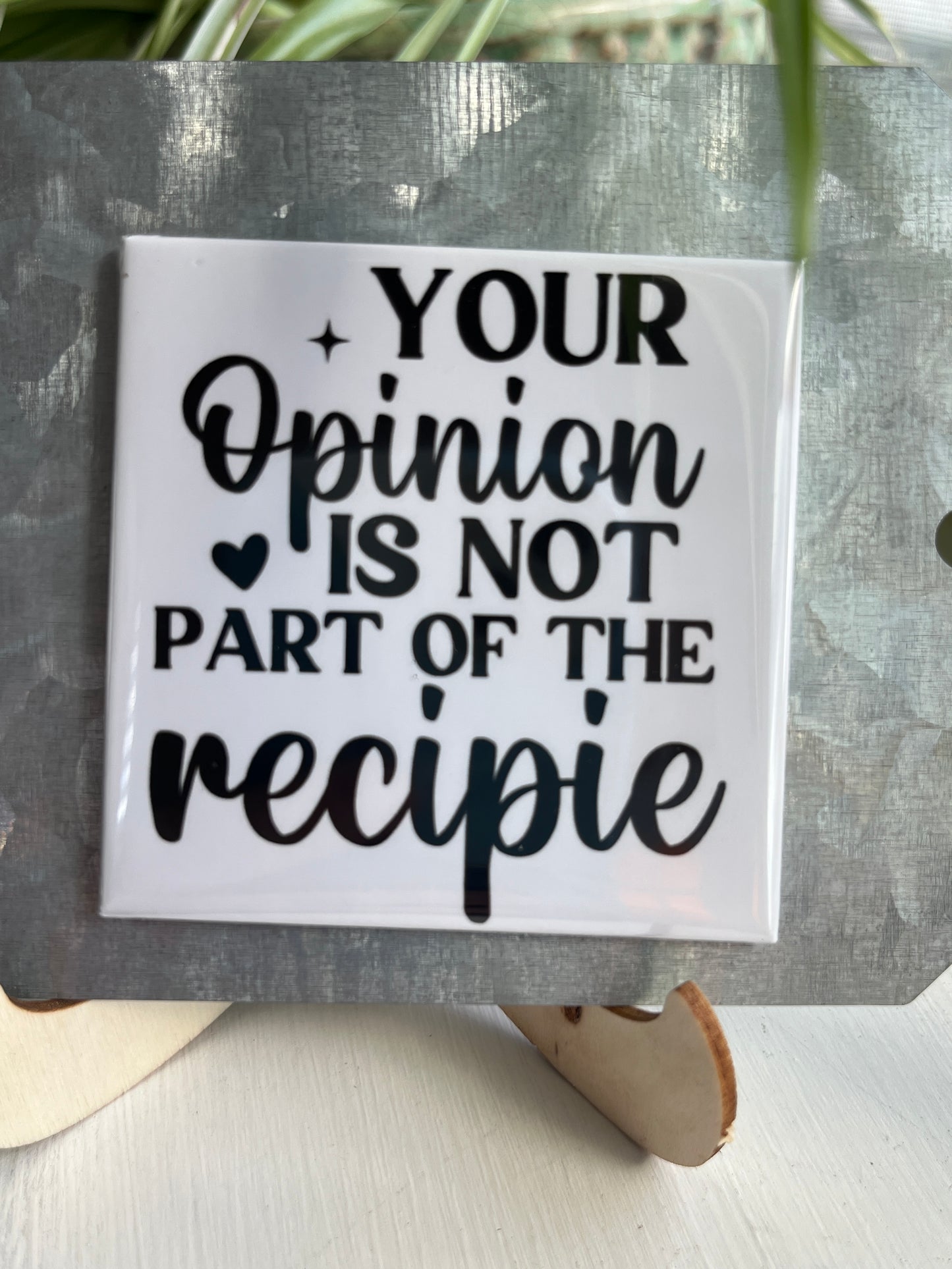 Your Opinion Is Not Part Of The Recipe 2.5" Square Magnet