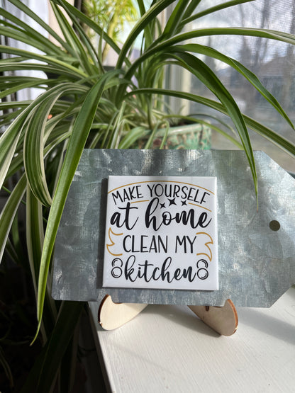 Make Yourself At Home Clean My Kitchen 2.5" Square Magnet