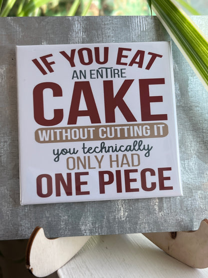 If You Eat An Entire Cake 2.5” Square Magnet