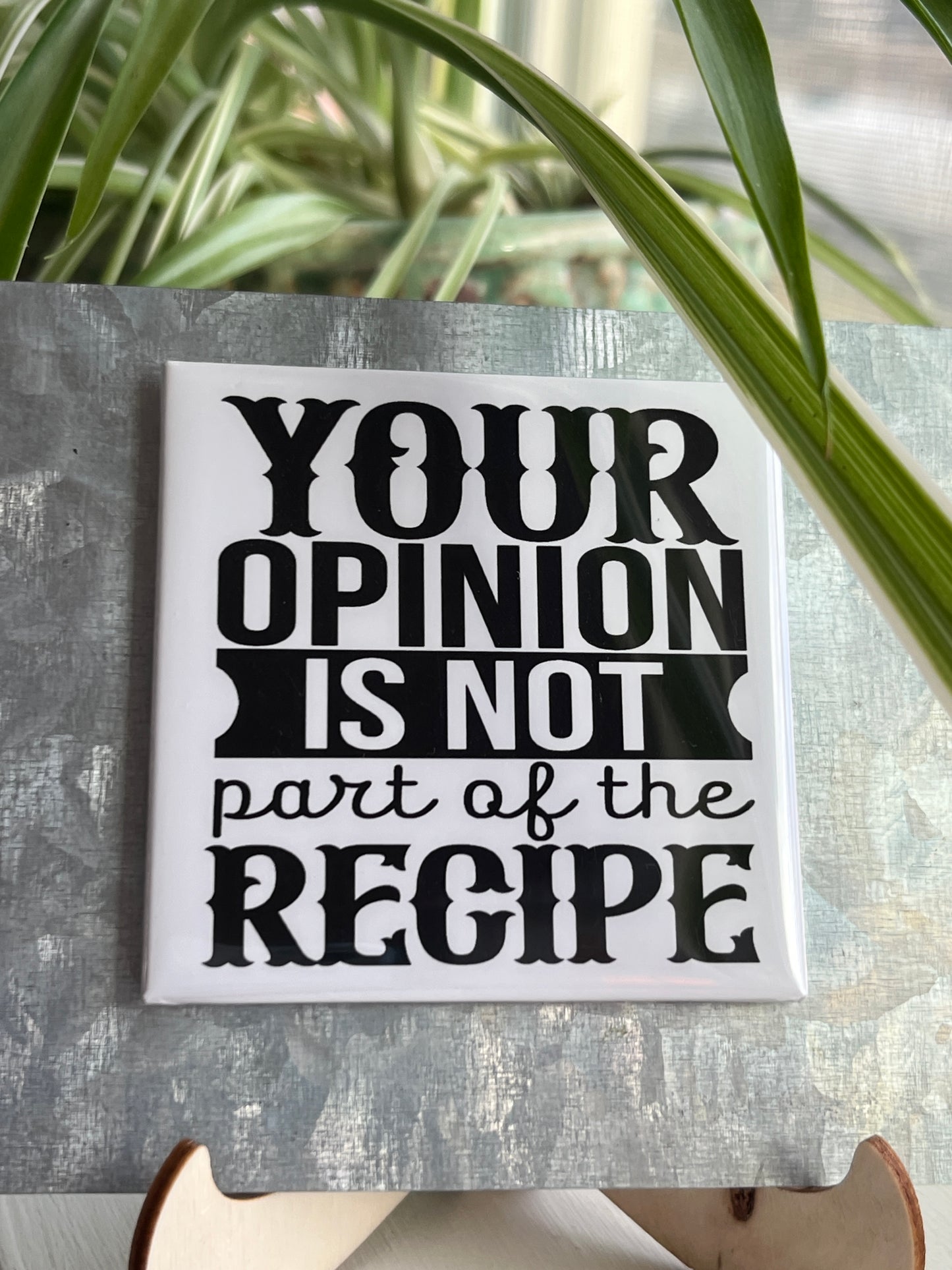 Your Opinion Is Not Part Of The Recipe 2.5" Square Magnet