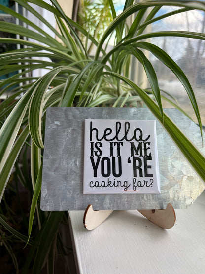 Hello Is It Me Your Cooking For 2.5" Square Magnet