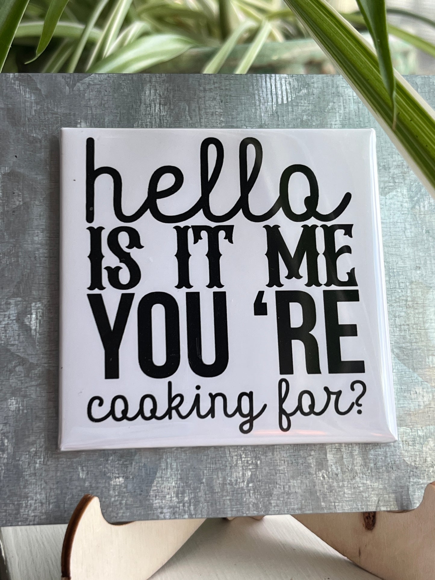 Hello Is It Me Your Cooking For 2.5" Square Magnet