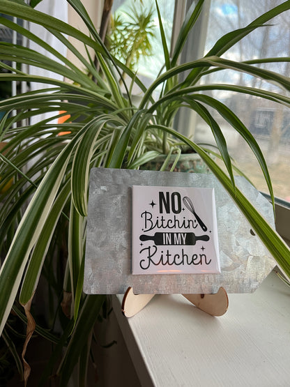No Bitchin in My Kitchen 2.5" Square Magnet