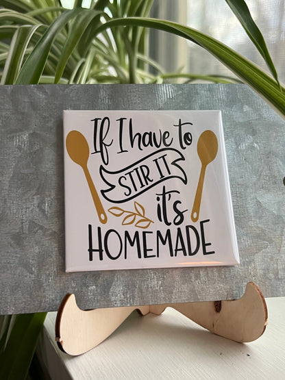 If I Have To Stir It It’s Homemade 2.5” Square Magnet