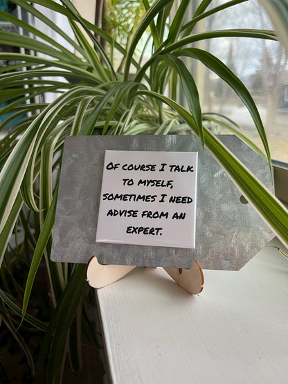 Of Couse I Talk to Myself 2.5” Square Magnet