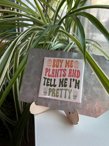 Buy Me Plants and Tell Me  2.5" Square Magnet