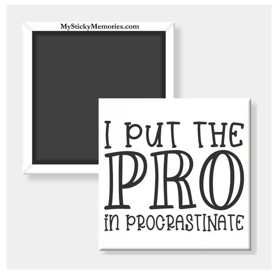 I Put The Pro In Procrastinate 2.5" Square Magnet