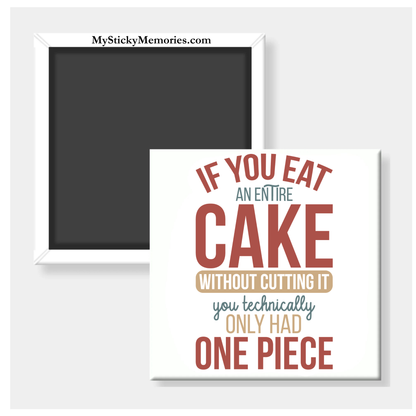 If You Eat An Entire Cake 2.5” Square Magnet