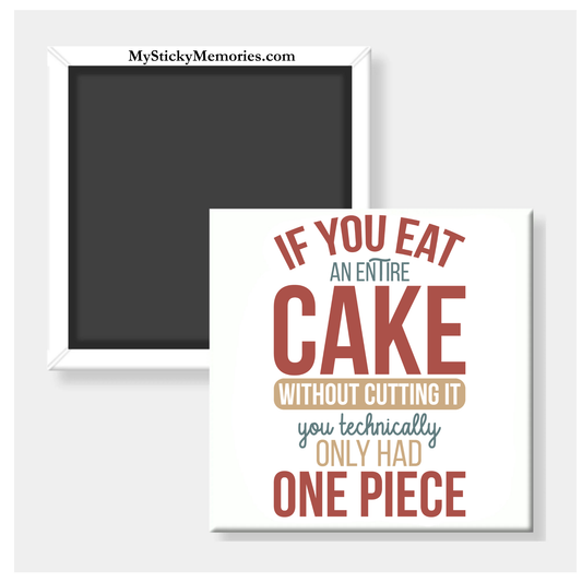If You Eat An Entire Cake 2.5” Square Magnet