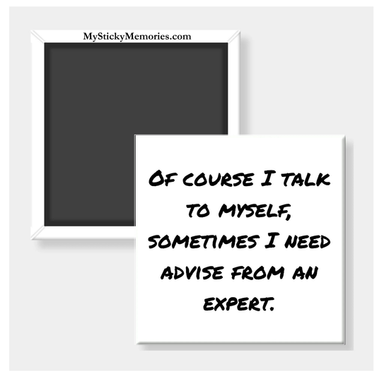 Of Couse I Talk to Myself 2.5” Square Magnet