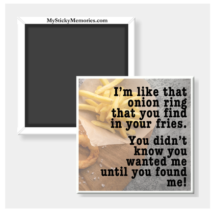 Onion Ring in Your Fries 2.5" Square Magnet