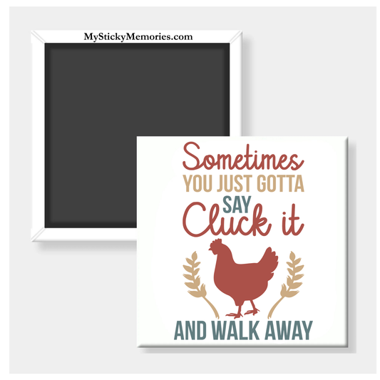 Sometimes You Just Gotta Say Cluck It 2.5" Square Magnet