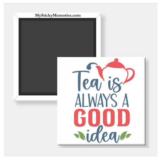 Tea is Always A Good Idea 2.5” Square Magnet